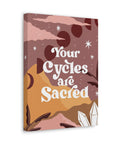 Your Cycles are Sacred Canvas Gallery Wraps