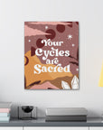 Your Cycles are Sacred Canvas Gallery Wraps