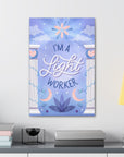 I'm a Light Worker Canvas Gallery Wraps