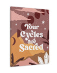 Your Cycles are Sacred Canvas Gallery Wraps