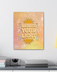 Radiate Your Light Canvas Gallery Wraps