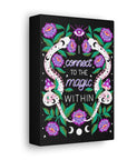I Connect to the Magic Within Canvas Gallery Wraps