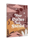 Your Cycles are Sacred Canvas Gallery Wraps