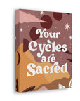 Your Cycles are Sacred Canvas Gallery Wraps