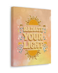Radiate Your Light Canvas Gallery Wraps