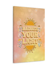 Radiate Your Light Canvas Gallery Wraps