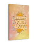 Radiate Your Light Canvas Gallery Wraps