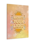 Radiate Your Light Canvas Gallery Wraps