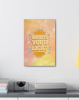 Radiate Your Light Canvas Gallery Wraps