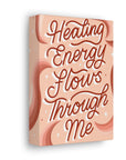 Healing Energy Flows Through Me Canvas Gallery Wraps