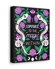 I Connect to the Magic Within Canvas Gallery Wraps