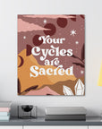 Your Cycles are Sacred Canvas Gallery Wraps
