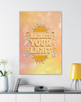 Radiate Your Light Canvas Gallery Wraps