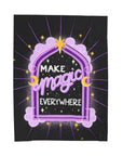 Make Magic Everywhere Velveteen Plush Blanket