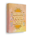 Radiate Your Light Canvas Gallery Wraps