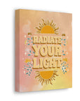 Radiate Your Light Canvas Gallery Wraps
