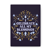 I Celebrate All My Blessings Canvas Gallery Wraps
