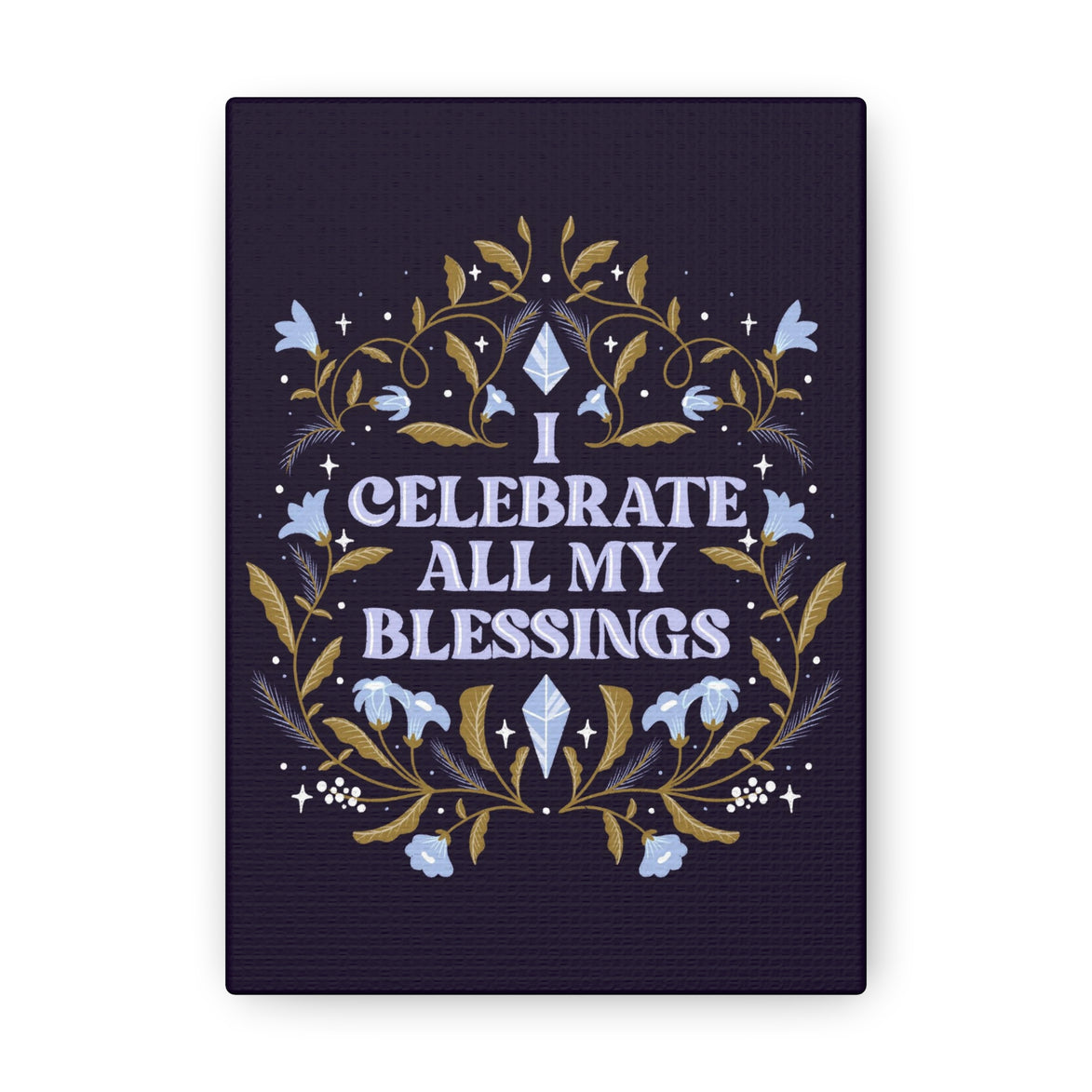 I Celebrate All My Blessings Canvas Gallery Wraps
