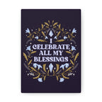 I Celebrate All My Blessings Canvas Gallery Wraps
