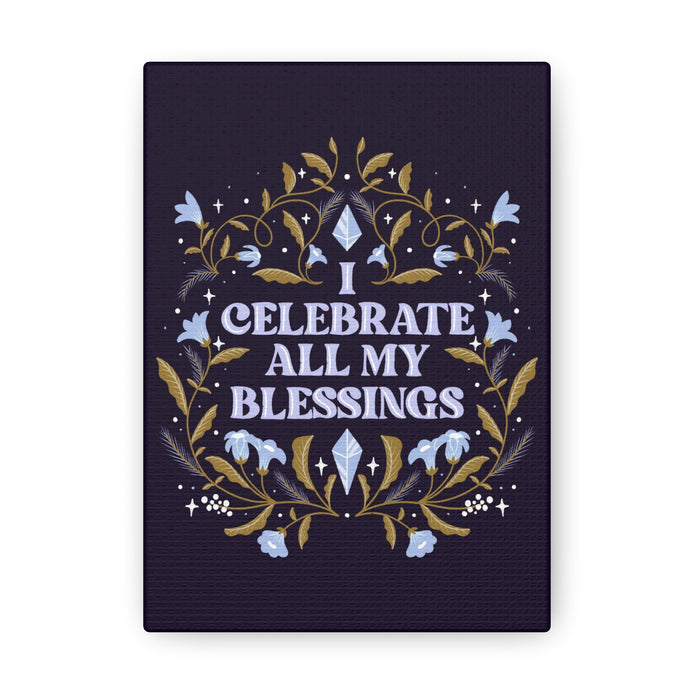 I Celebrate All My Blessings Canvas Gallery Wraps