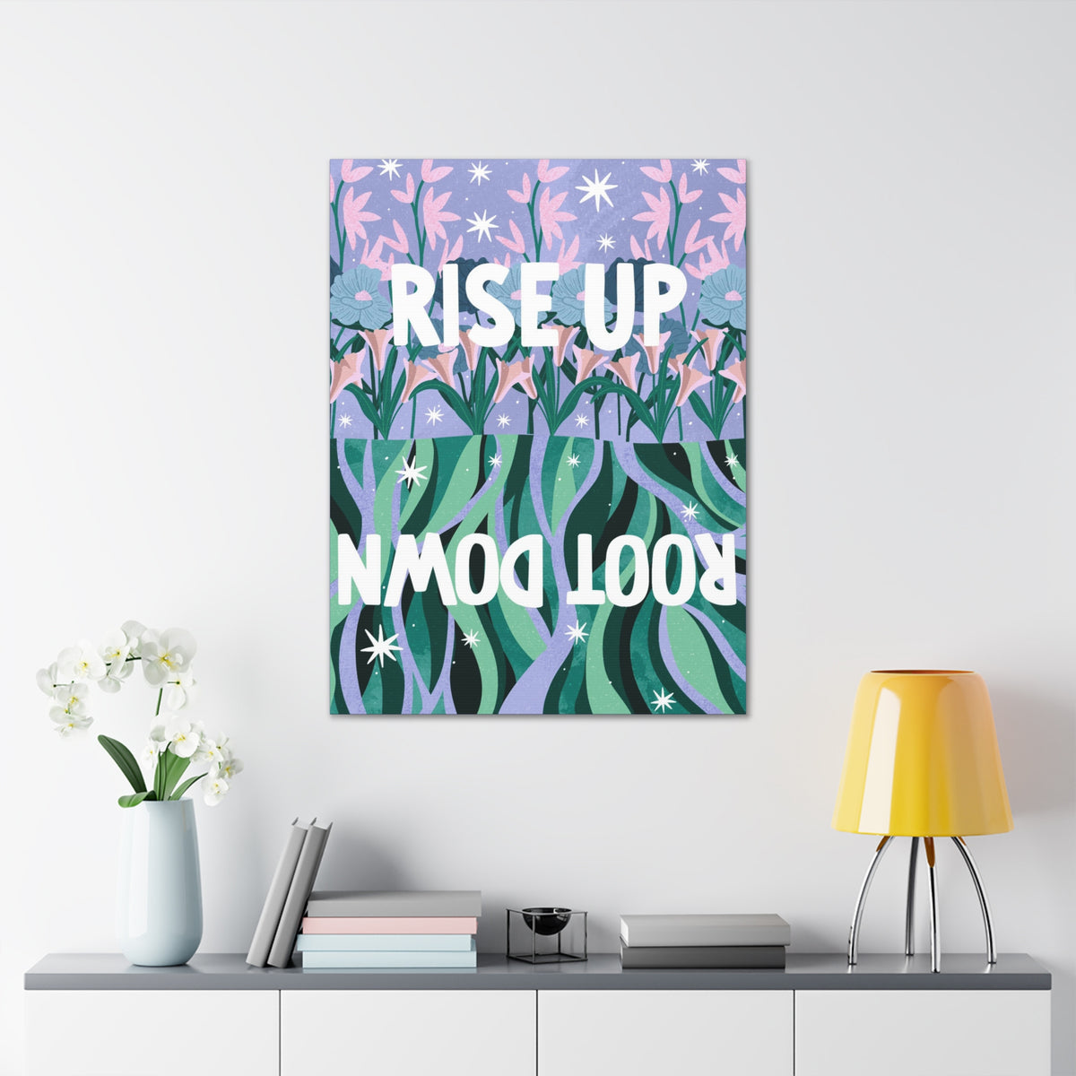 Rise Up Root Down Canvas Gallery Wraps