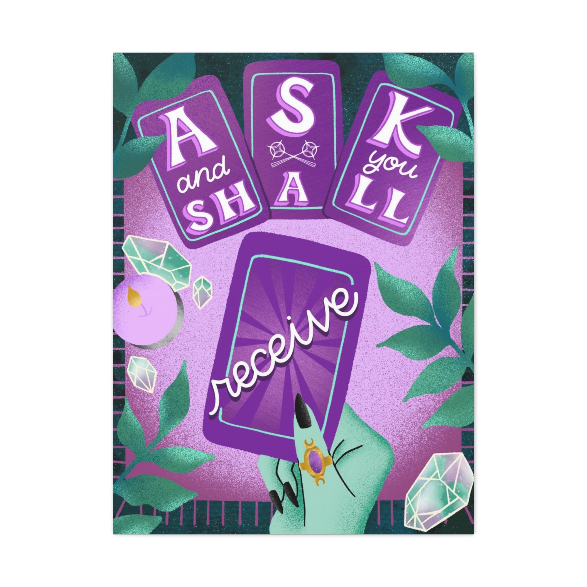 Ask &amp; You Shall Receive Canvas Gallery Wraps
