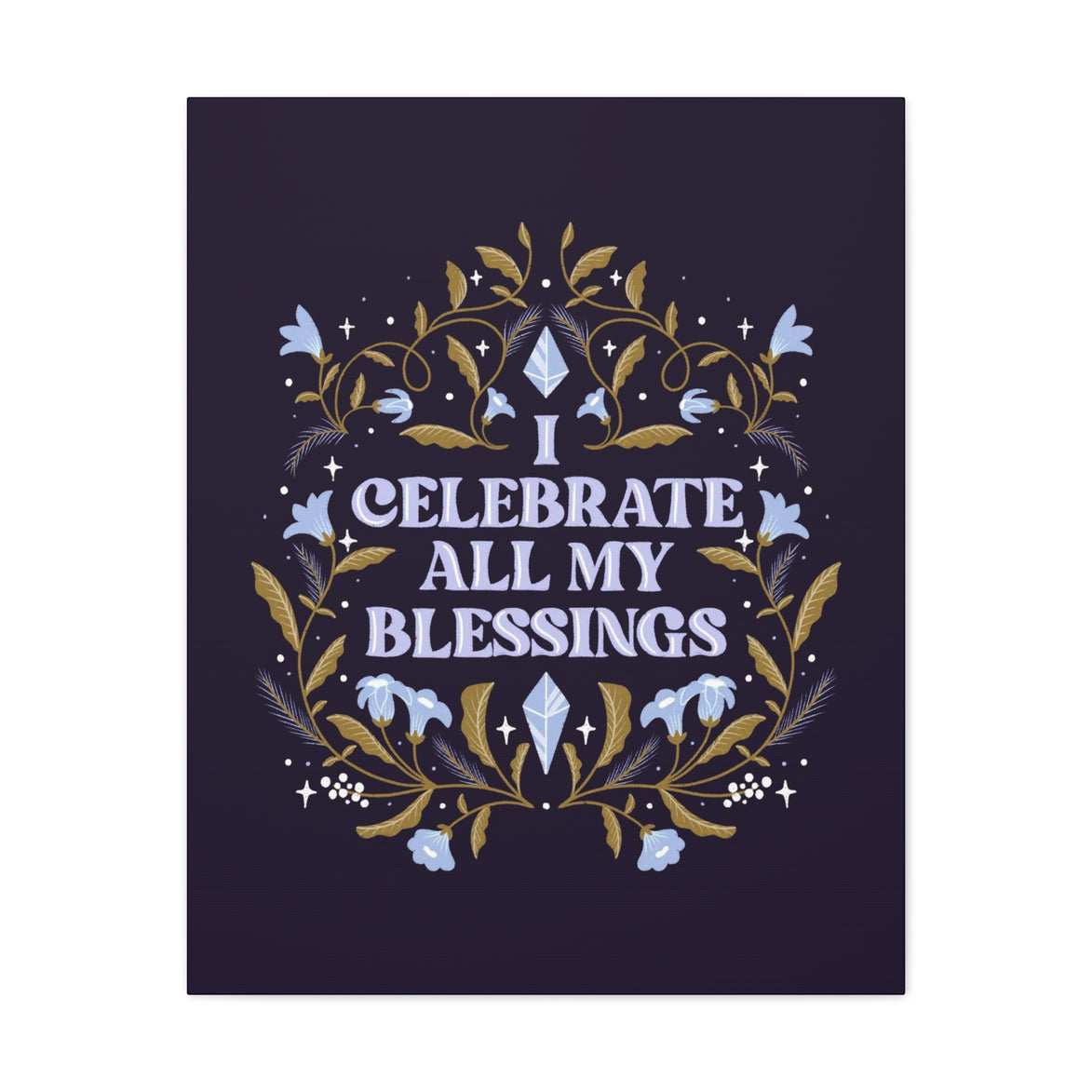 I Celebrate All My Blessings Canvas Gallery Wraps