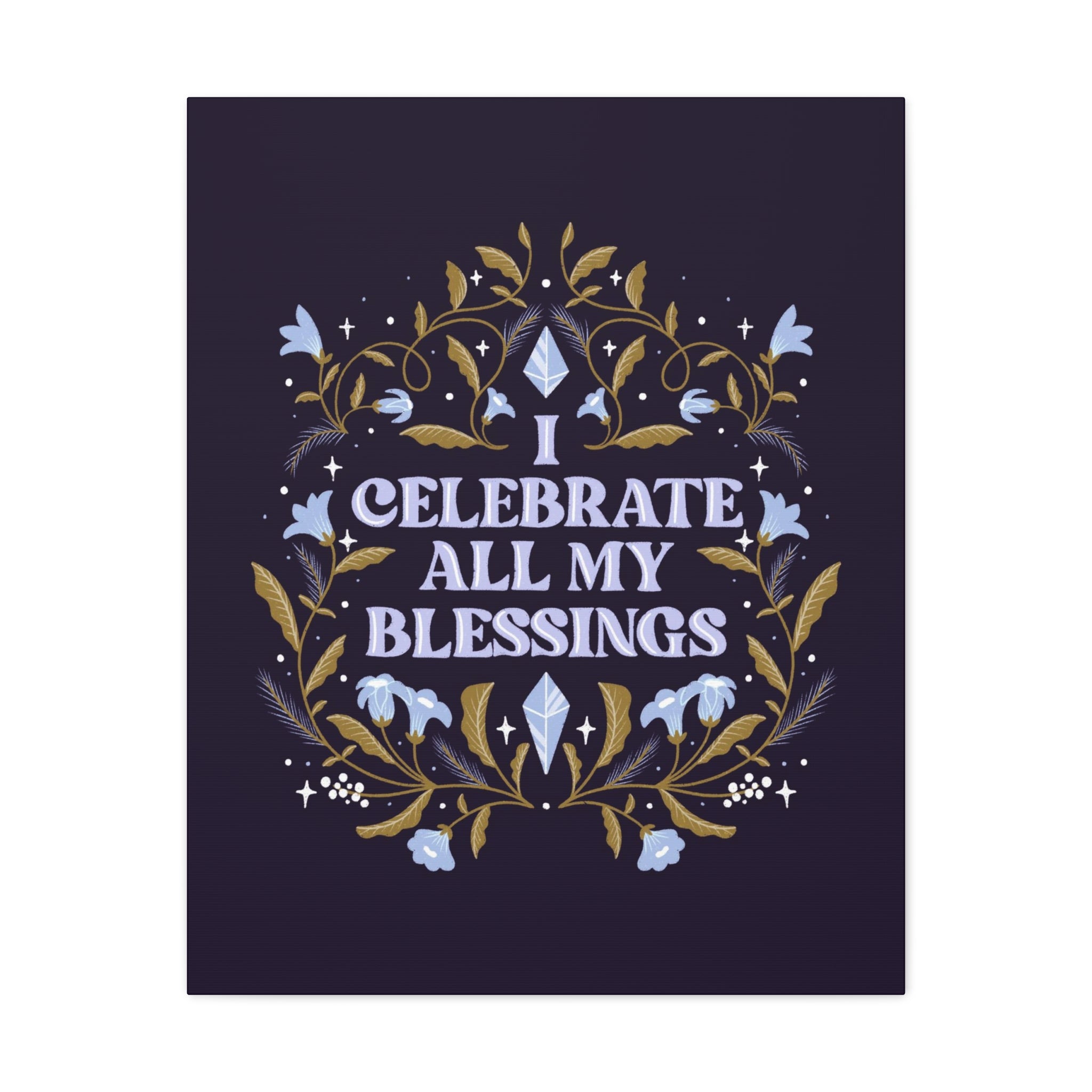 I Celebrate All My Blessings Canvas Gallery Wraps