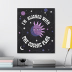I'm Aligned With the Cosmic Plan Canvas Gallery Wraps