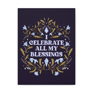 I Celebrate All My Blessings Canvas Gallery Wraps