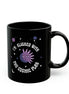 I'm Aligned With the Cosmic Plan Black Mug