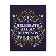 I Celebrate All My Blessings Canvas Gallery Wraps
