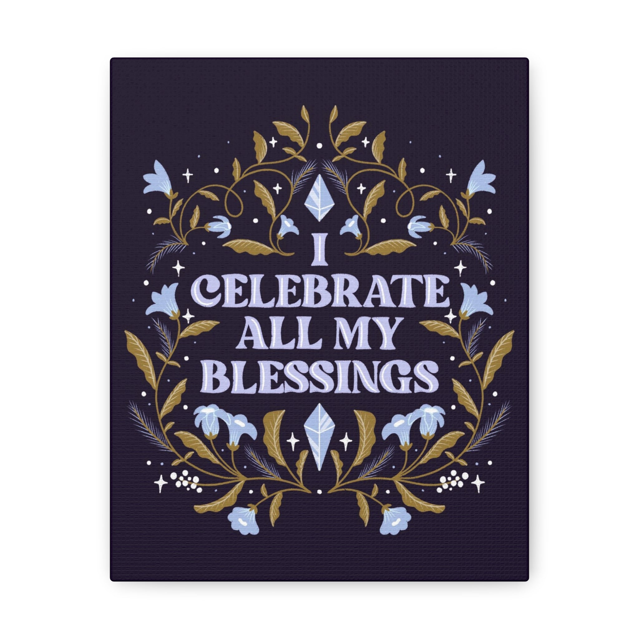 I Celebrate All My Blessings Canvas Gallery Wraps