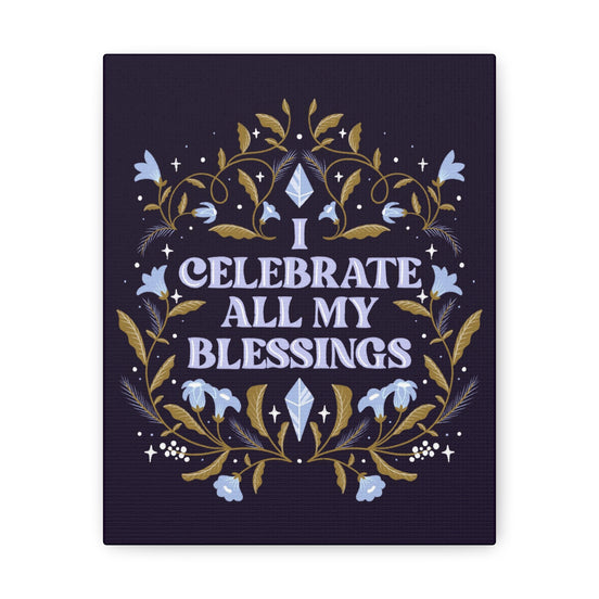 I Celebrate All My Blessings Canvas Gallery Wraps