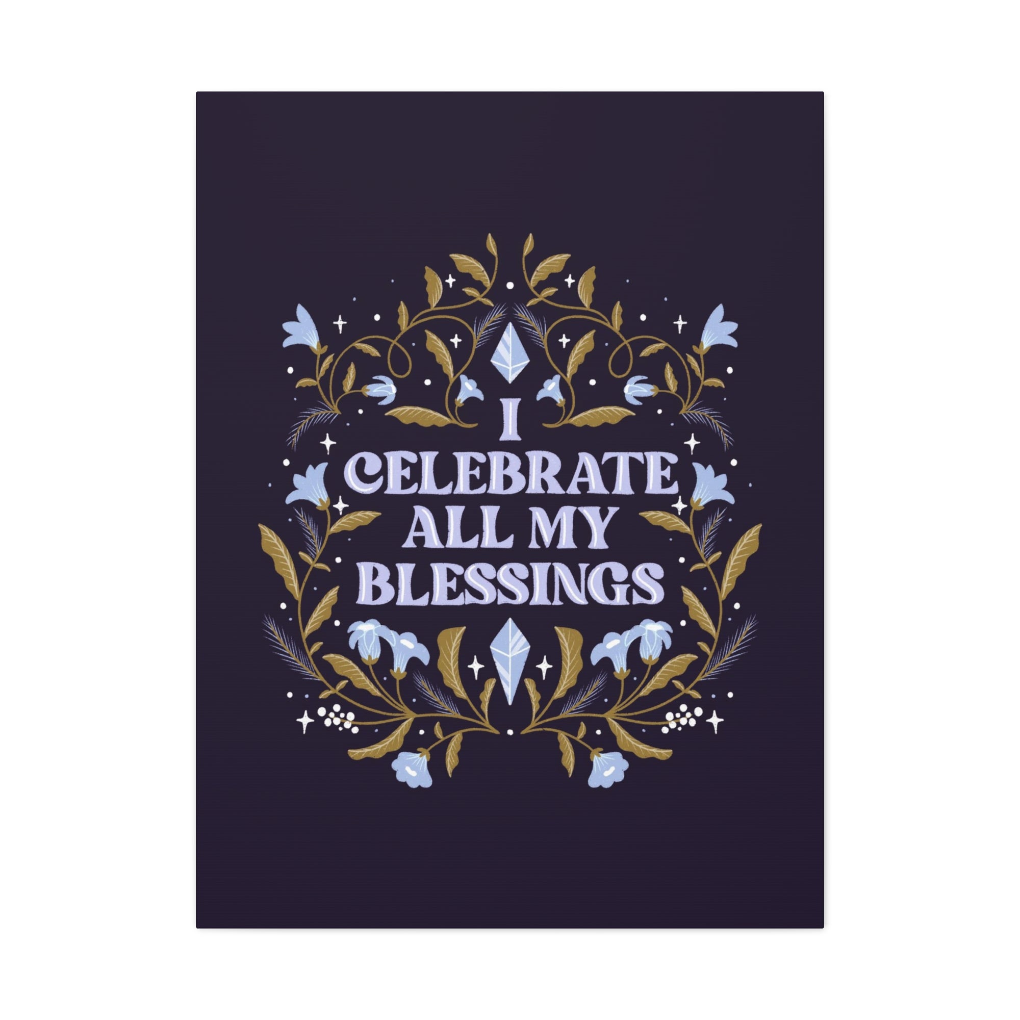 I Celebrate All My Blessings Canvas Gallery Wraps