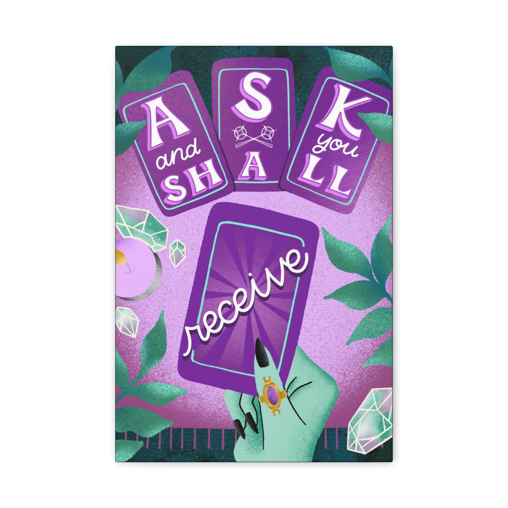 Ask &amp; You Shall Receive Canvas Gallery Wraps