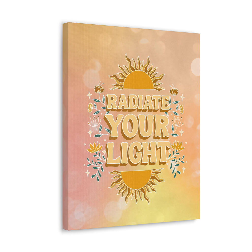 Radiate Your Light Canvas Gallery Wraps
