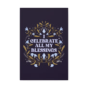 I Celebrate All My Blessings Canvas Gallery Wraps