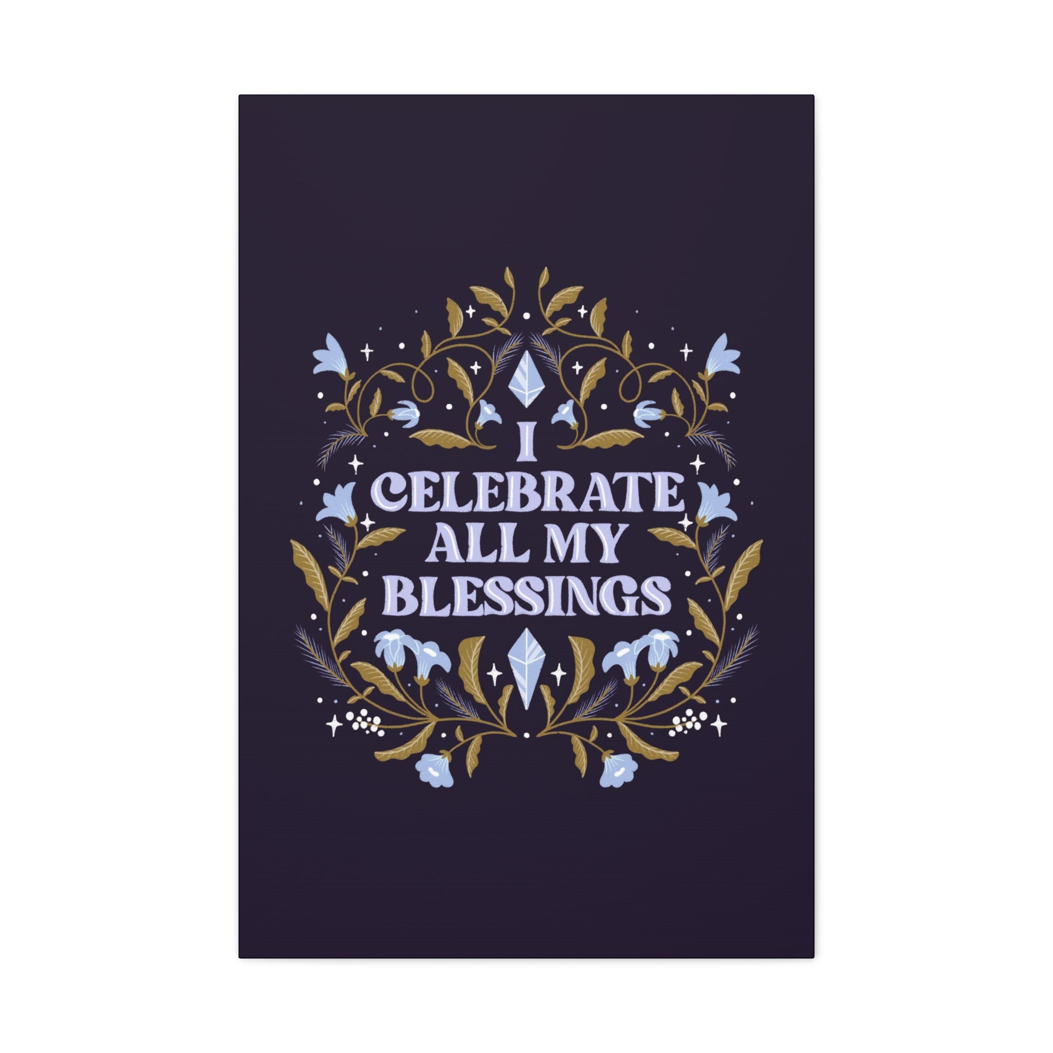 I Celebrate All My Blessings Canvas Gallery Wraps