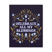 I Celebrate All My Blessings Canvas Gallery Wraps