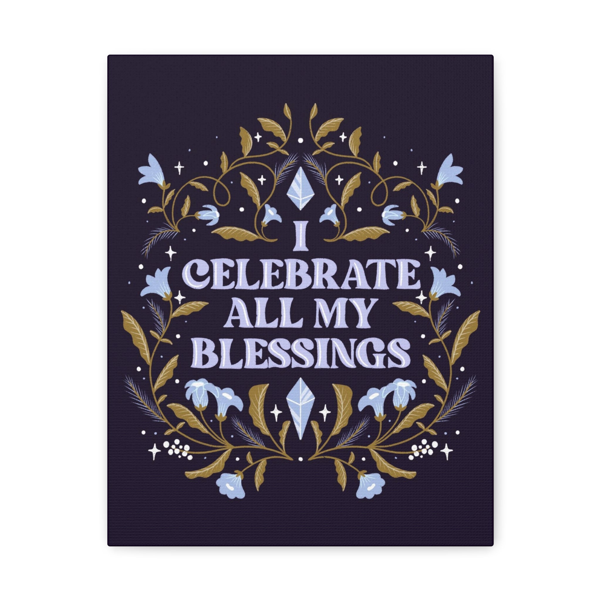 I Celebrate All My Blessings Canvas Gallery Wraps