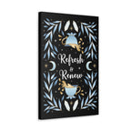 Refresh & Renew Canvas Gallery Wraps