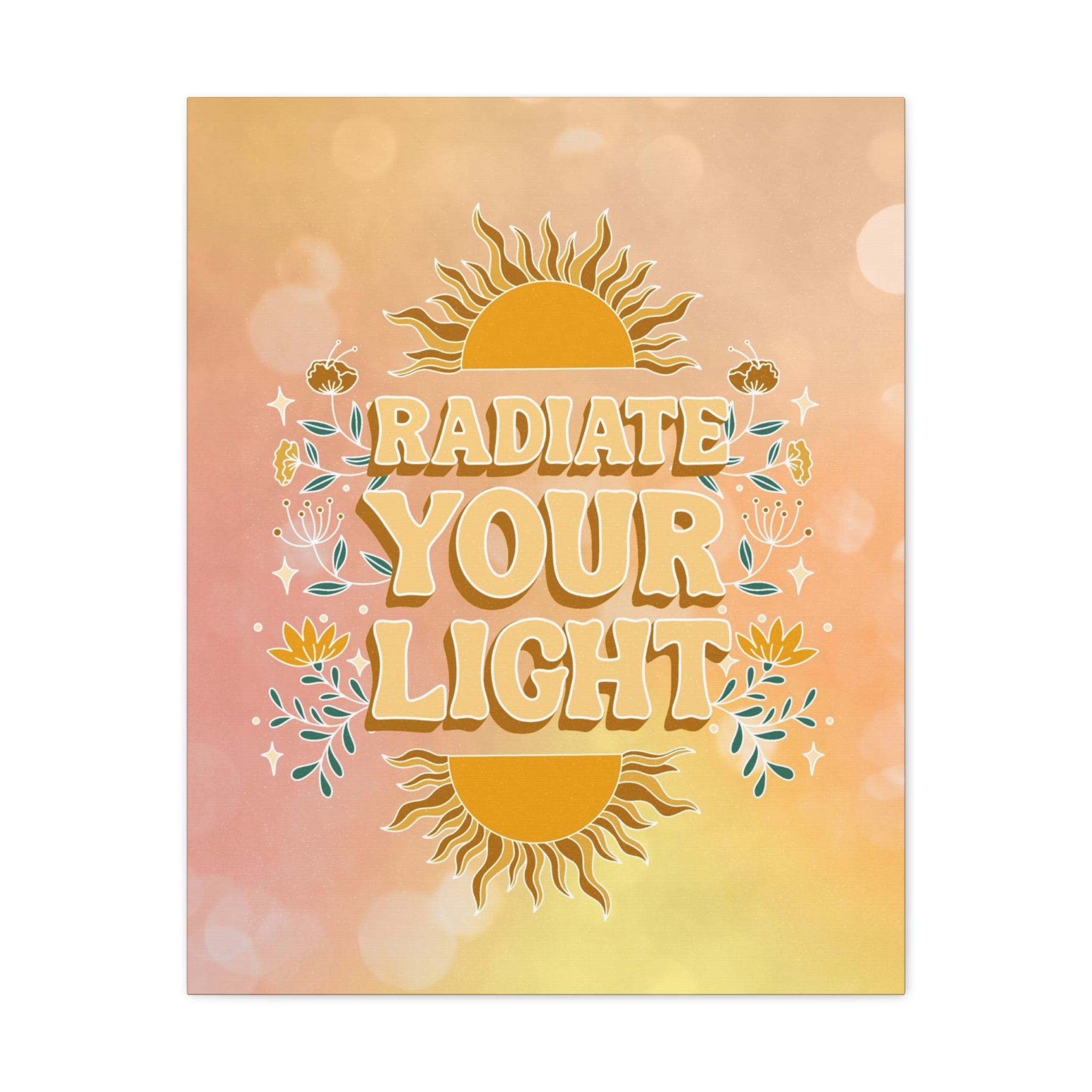 Radiate Your Light Canvas Gallery Wraps