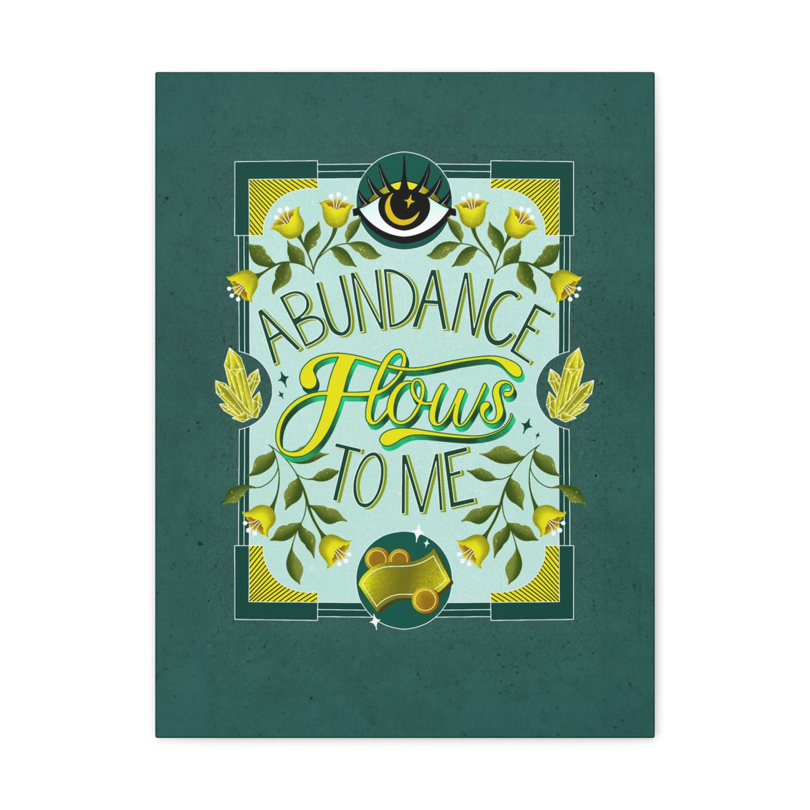 Abundance Flows to Me Canvas Gallery Wraps