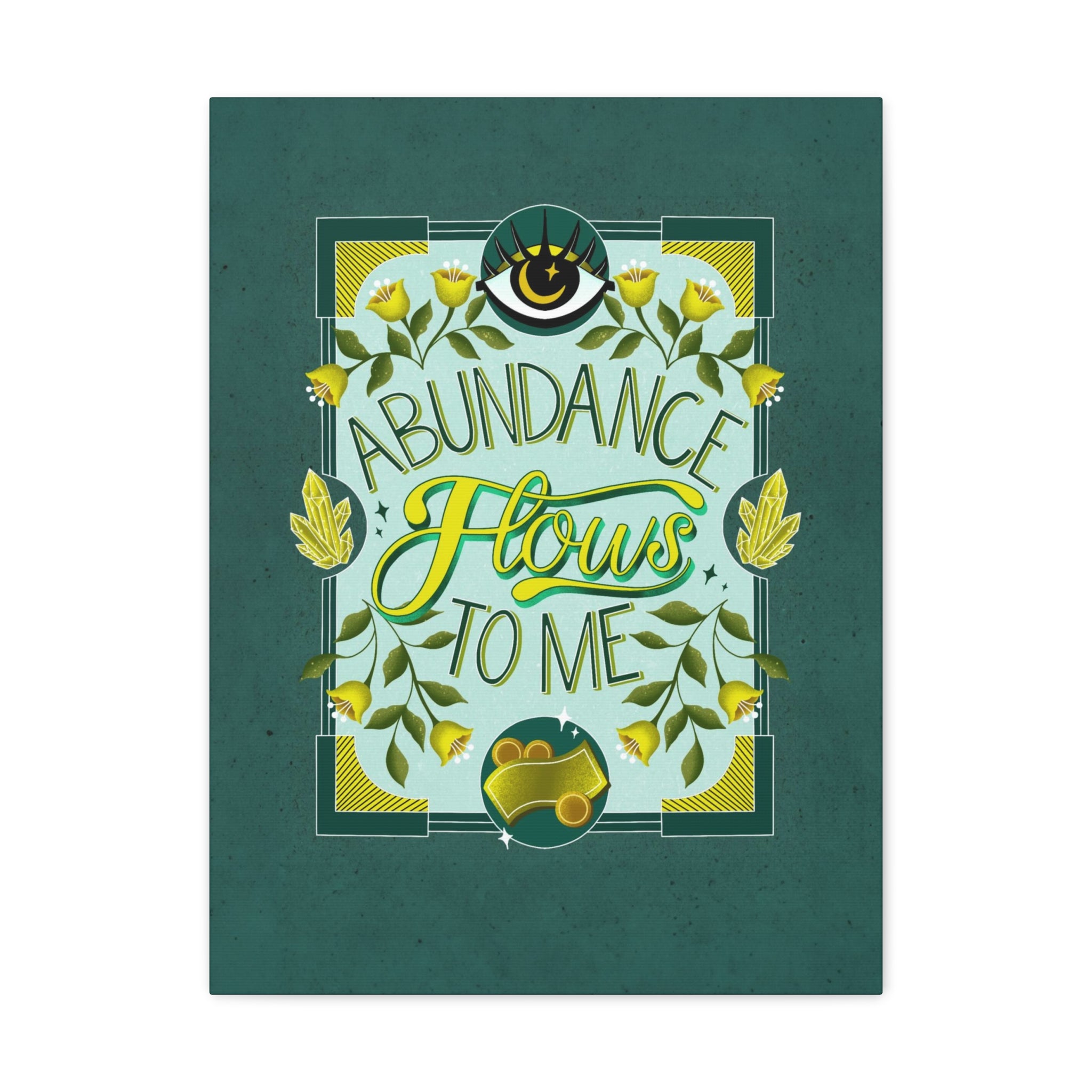 Abundance Flows to Me Canvas Gallery Wraps