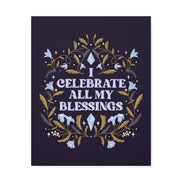 I Celebrate All My Blessings Canvas Gallery Wraps
