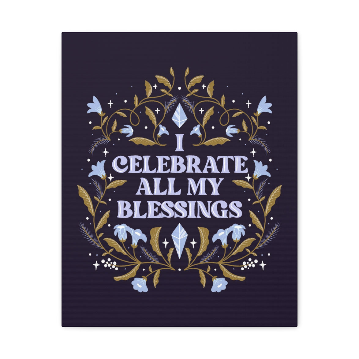 I Celebrate All My Blessings Canvas Gallery Wraps