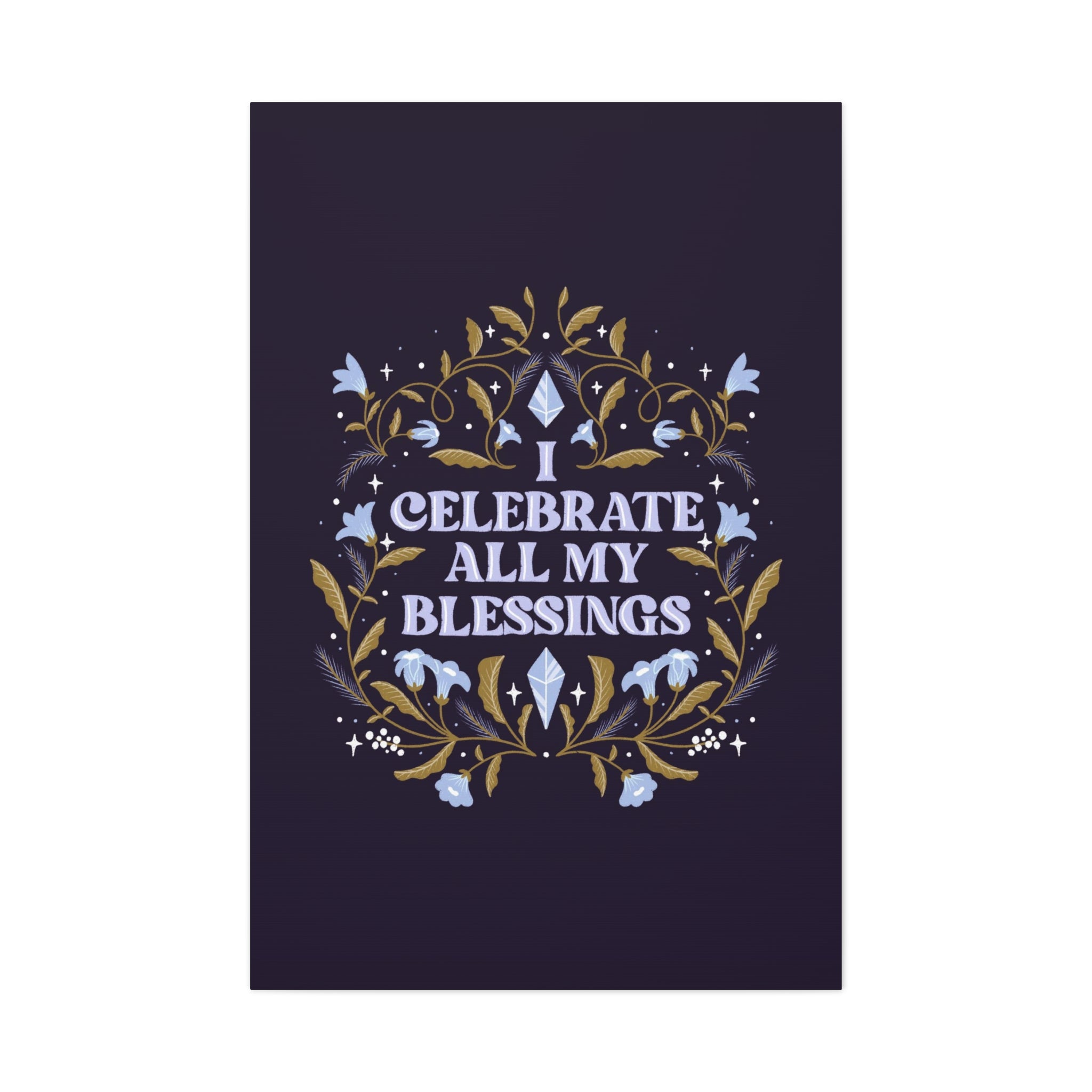 I Celebrate All My Blessings Canvas Gallery Wraps