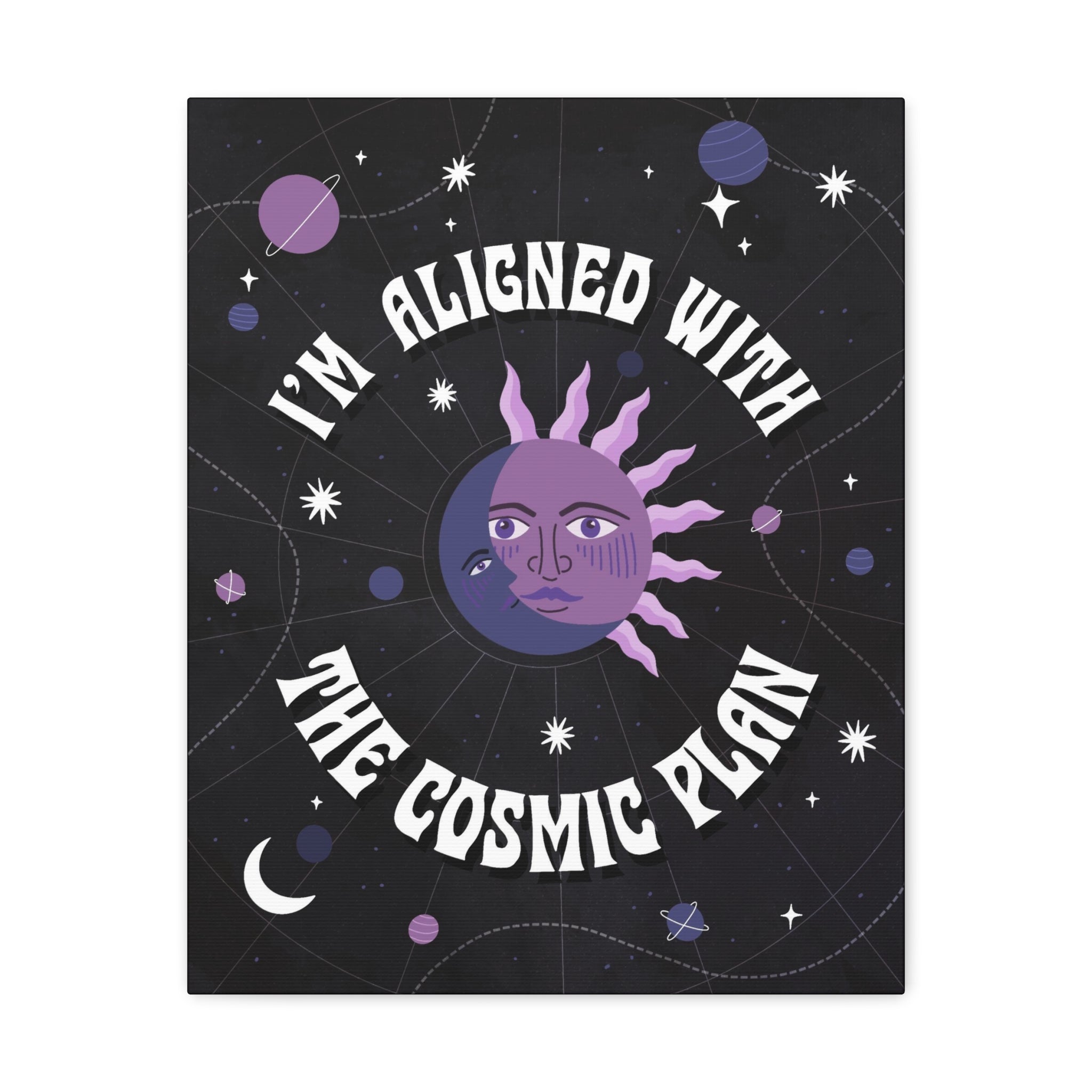 I'm Aligned With the Cosmic Plan Canvas Gallery Wraps
