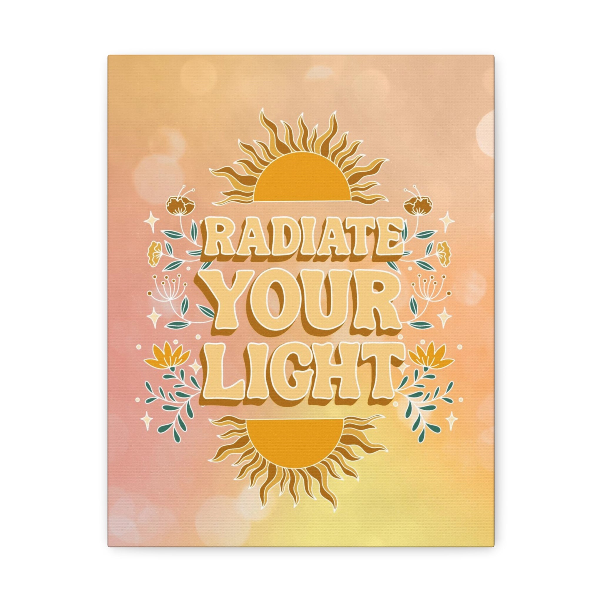 Radiate Your Light Canvas Gallery Wraps